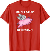 TeesByDesign Pig Animal Don't Stop Believing Gift Men Women Boys Girls T-Shirt - Red