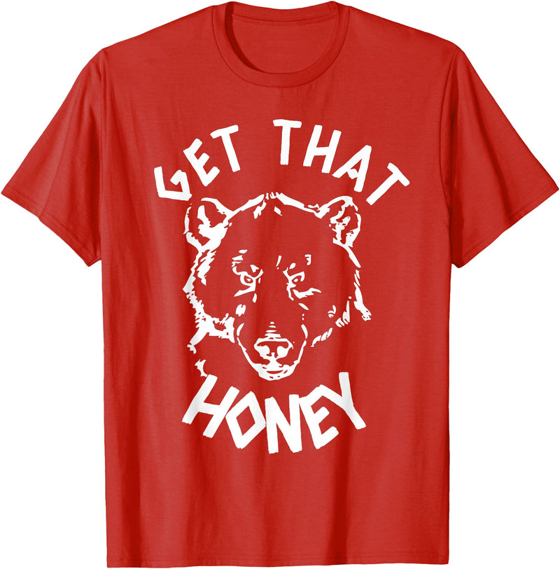 Funny Bear Shirts Designs Get That Honey Bear T-Shirt T-Shirt - Red