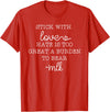 Stick With Love Hate Is Great Burden Clothing Co stick with love hate is too great a burden to bear T-Shirt - Red