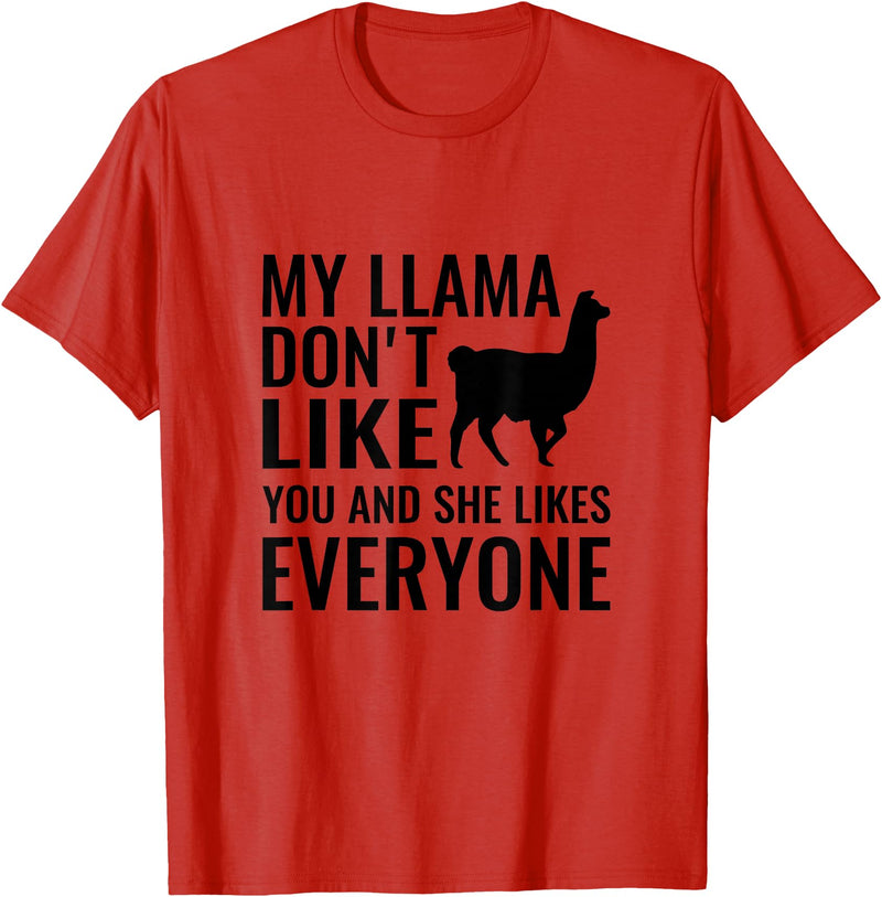 My Llama Funny T-Shirts My Llama Don't Like You and She Likes Everyone T Shirt T-Shirt - Red