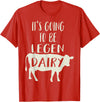 Dairy Cow Merch Co It's Going To Be Legendary (Legendairy) Funny Dairy Cow Gift T-Shirt - Red