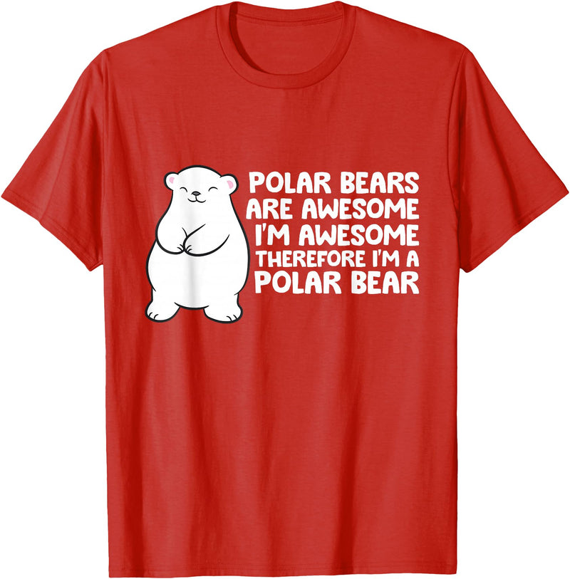 Arctic Polar Bear Tees And Gifts Polar Bears are Awesome Therefore I'm A Polar Bear T-Shirt - Red