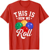 TeeSpace This is How WE ROLL - Bocce Ball T-Shirt T-Shirt - Red