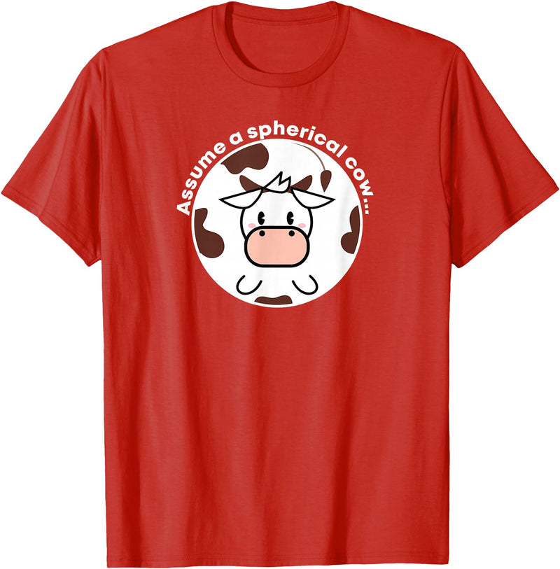 Math Science and Engineering Nerds Assume a Spherical Cow Funny Physics Shirt T-Shirt - Red