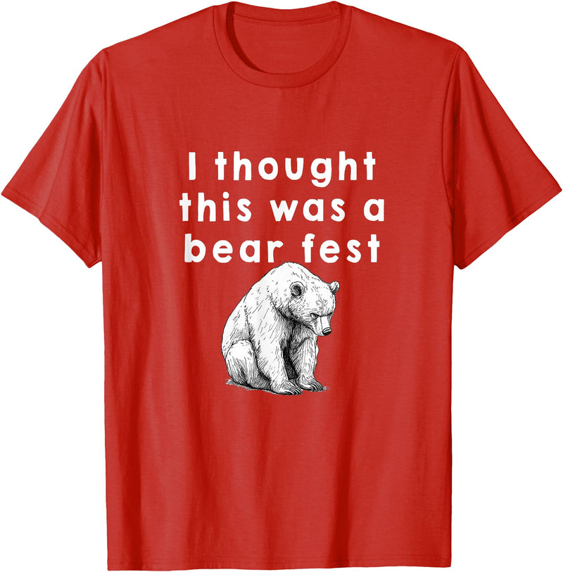 Best Beer Fest Humor Funny Beer Fest 'I thought this was a bear fest' T-Shirt - Red