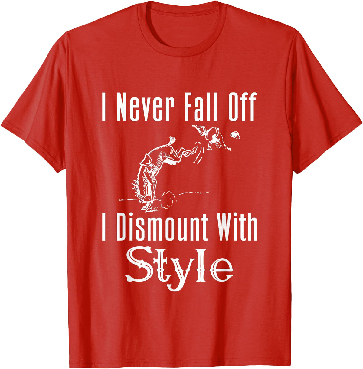 Horse F.Tee I Never Fall Off I Dismount With Style Funny Horse T-Shirt - Red