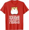 Hamsters are Awesome I'm Awesome Therefore I am a Hamster T-Shirt - Red