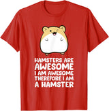 Hamsters are Awesome I'm Awesome Therefore I am a Hamster T-Shirt - Red