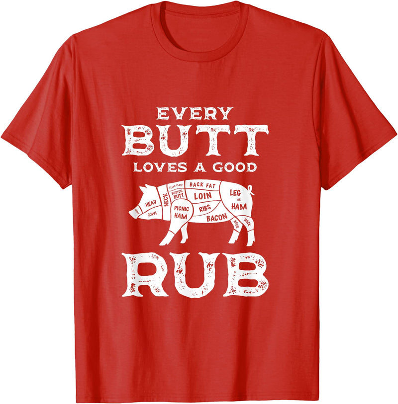 Every Butt Loves A Good Rub Pork BBQ Grilling Gift Every Butt Loves A Good Rub Pig Pork Funny BBQ Pitmaster T-Shirt - Red