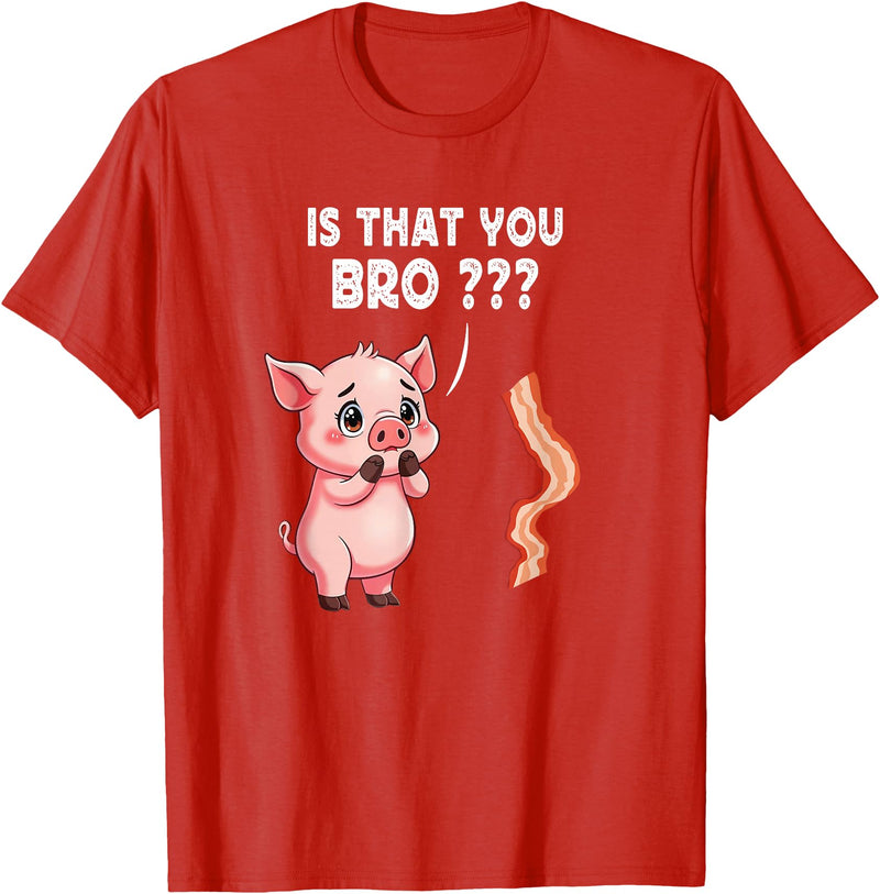 Is That You Bro ? Funny Novelty Tops ... Is That You Bro Butcher Funny Cute Pig Joke Bacon Pig Kawaii T-Shirt - Red