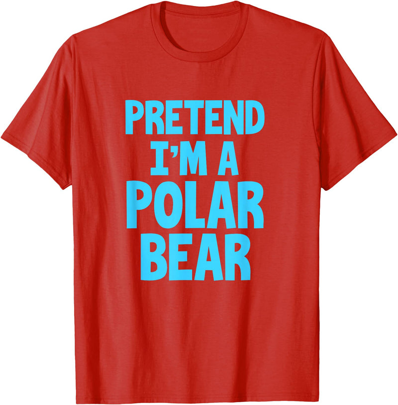 Funny Polar Bear Lovers Gifts Polar Bear Funny Pretend I'm A Polar Bear T-Shirt - Red