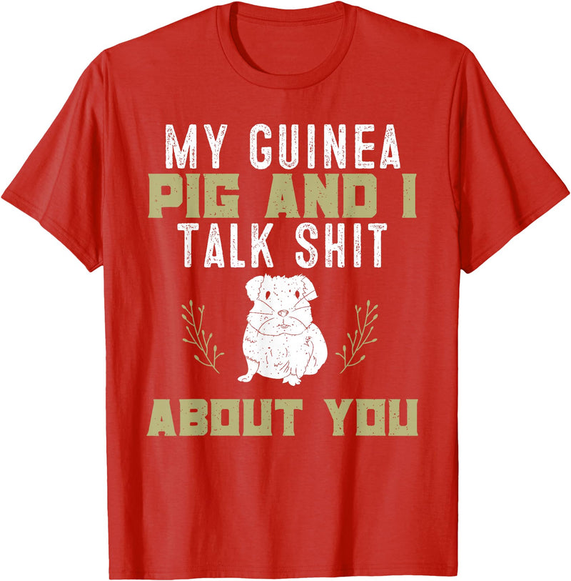 Guinea Pig Owner Gifts, Accessories and Clothes My Guinea Pig and I Talk Shit About You | Pet Owner TShirt T-Shirt - Red