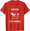 Funny Farming Cow and Cattle Tees Funny Dairy Cow Farmer Certified Titty Grabber T-Shirt - Red