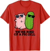 Punny Bone We're Kind Of A Pig Dill Funny Friend Pun T-Shirt - Red