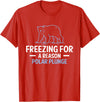 Globale Erwärmung Klimaschutz Arktik Eis Freezing For A Reason Polar Plunge Polar Bear T-Shirt - Red