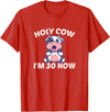 Holy Cow I'm Thirty - Middle Aged Guy Girl 30s Holy Cow I'm Thirty - Funny Middle Aged Guy Girl 30th Party T-Shirt - Red