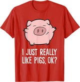 Funny Pigs Gifts And Pig Farmer Apparels Pigs Lover I Just Really Like Pigs, OK? Cute Pigs T-Shirt - Red