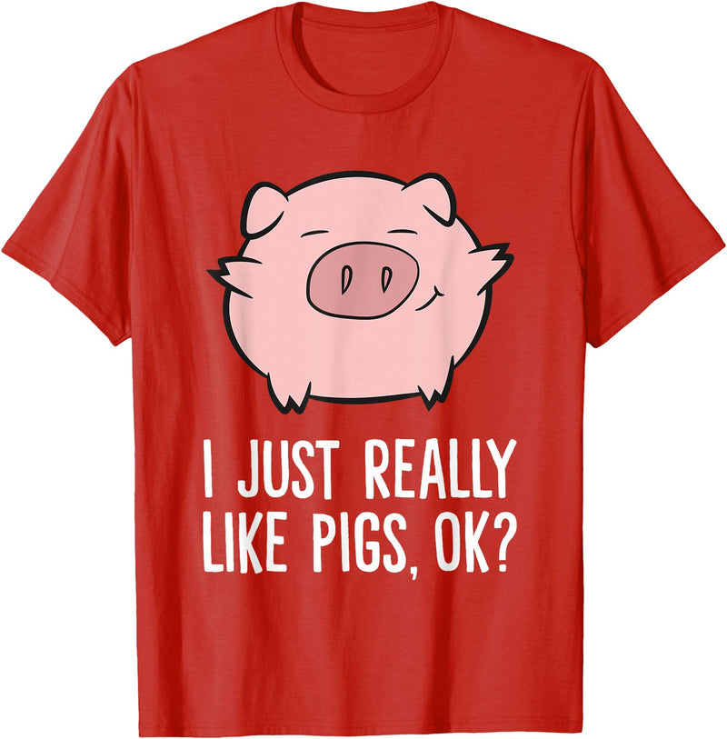 Funny Pigs Gifts And Pig Farmer Apparels Pigs Lover I Just Really Like Pigs, OK? Cute Pigs T-Shirt - Red
