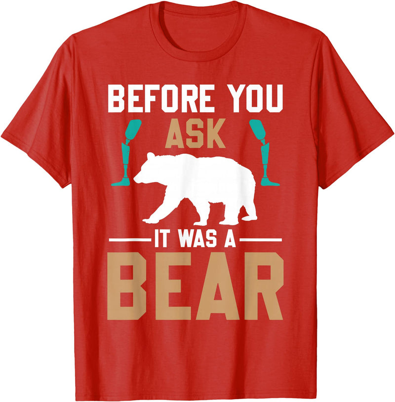 ProstheticPositivity Tees Before you ask it was a bear T-Shirt - Red