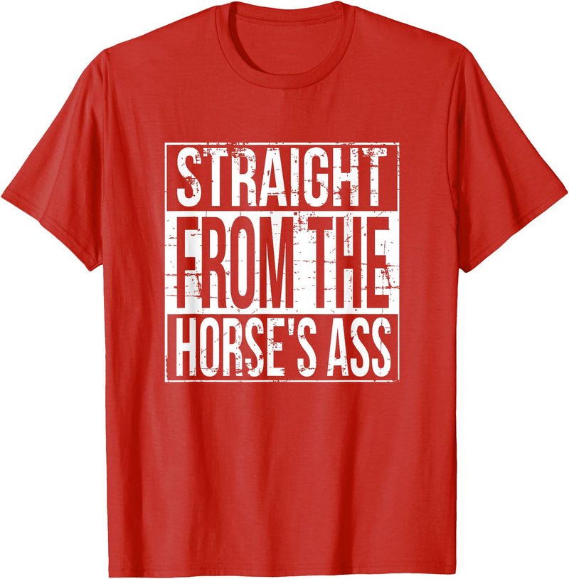 Horse Face Horseface - Straight From The Horse's Ass T-Shirt - Red