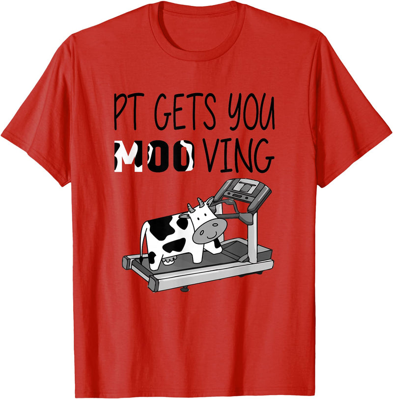 PT Gets You Moo Ving Cow Lover Physical Therapy Therapist T-Shirt - Red