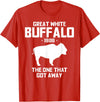 Great White Buffalo T-Shirts Great White Buffalo The One That Got Away Funny T-Shirts T-Shirt - Red
