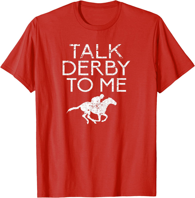 Horse Racing Equestrian Horse Sayings Men Women Talk Derby To Me for Horse Fans Men Women Teens T-Shirt - Red