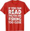 Alammar If You Can Read This Your Fishing Too Close T Shirt T-Shirt - Red