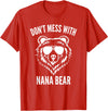Dont Mess With Nana Bear Mother's Day Women Tees Funny Nana Bear Shirt Don't Mess With Nana Bear Grandma Bear T-Shirt - Red