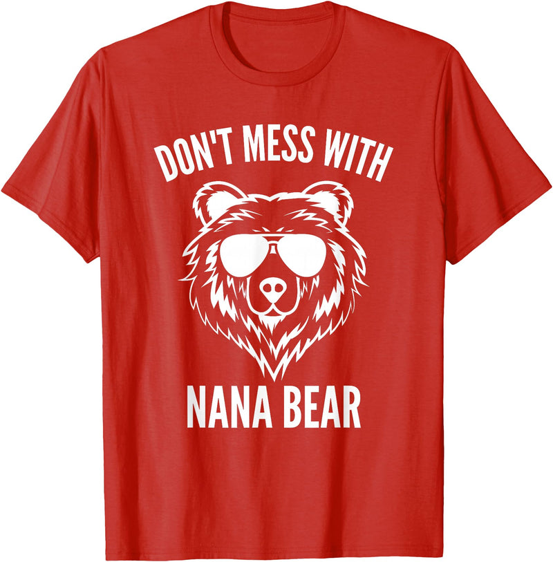 Dont Mess With Nana Bear Mother's Day Women Tees Funny Nana Bear Shirt Don't Mess With Nana Bear Grandma Bear T-Shirt - Red