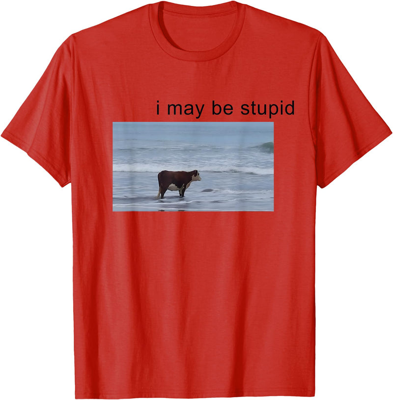 I May Be Stupid Cow Meme i may be stupid Funny T-Shirt - Red