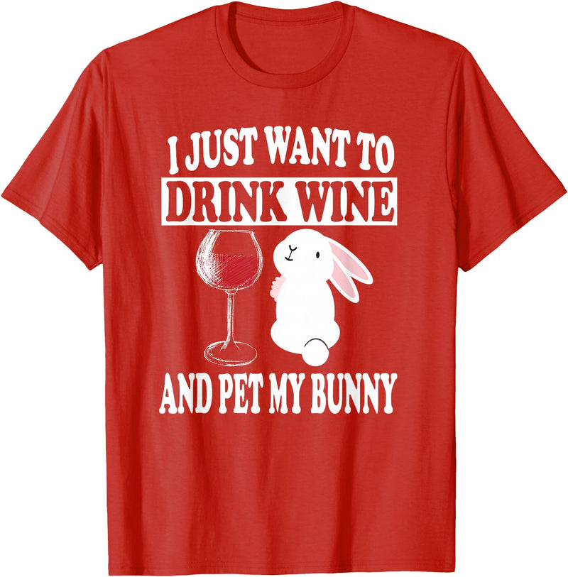 I Just Want to Drink Wine and Pet My Rabbit T-Shirt in Red