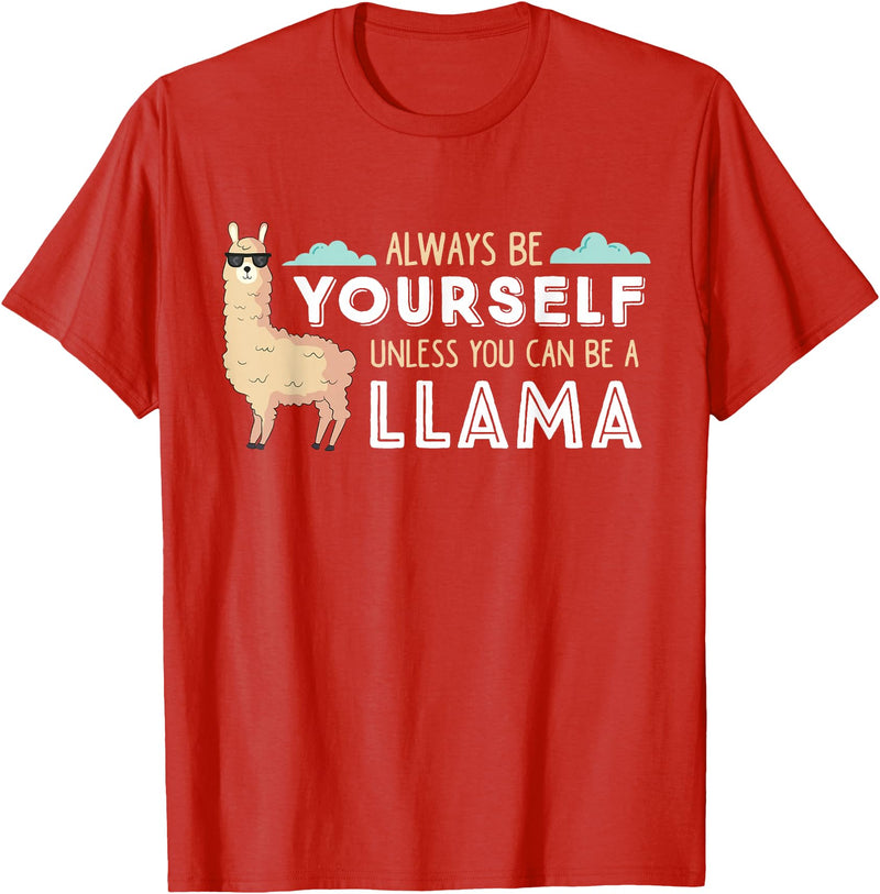 Funny Llama And Alpaca Gifts Always Be Yourself Unless You Can Be A Llama T-Shirt - Red