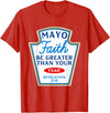 Christian Humor Condiment Matching Costume Group Mayo Faith Greater Than Fear Condiment Costume Matching T-Shirt - Red