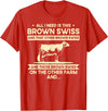 Funny Brown Swiss Farmer Gift for Men & Women I Need This Cow Breeder - Cattle Farmer Brown Swiss T-Shirt - Red