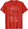 Createzilla With enough thrust pigs fly just fine t-shirt T-Shirt - Red