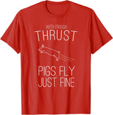 Createzilla With enough thrust pigs fly just fine t-shirt T-Shirt - Red