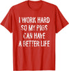 Funny Pigs Humor Typography Gifts I Work Hard So My Pigs Can Have A Better Life T-Shirt - Red