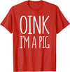 Oink Im A Pig Costume Shirts Oink I'm A Pig Shirt Adult Men Women Kids Pig Costume T-Shirt - Red