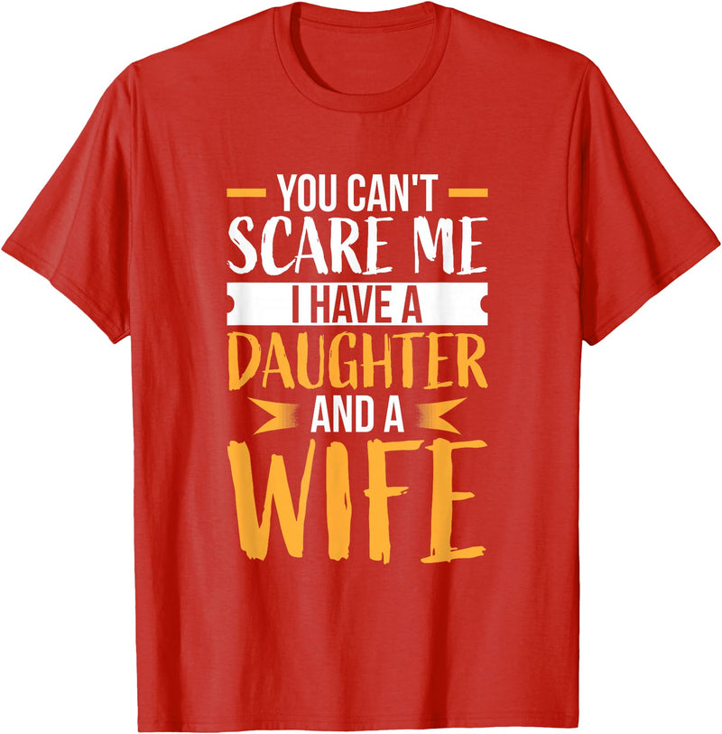 Fahter's Day Tee Shirt Mens You Can't Scare Me I Have One Daughter and A Wife T-Shirt T-Shirt - Red