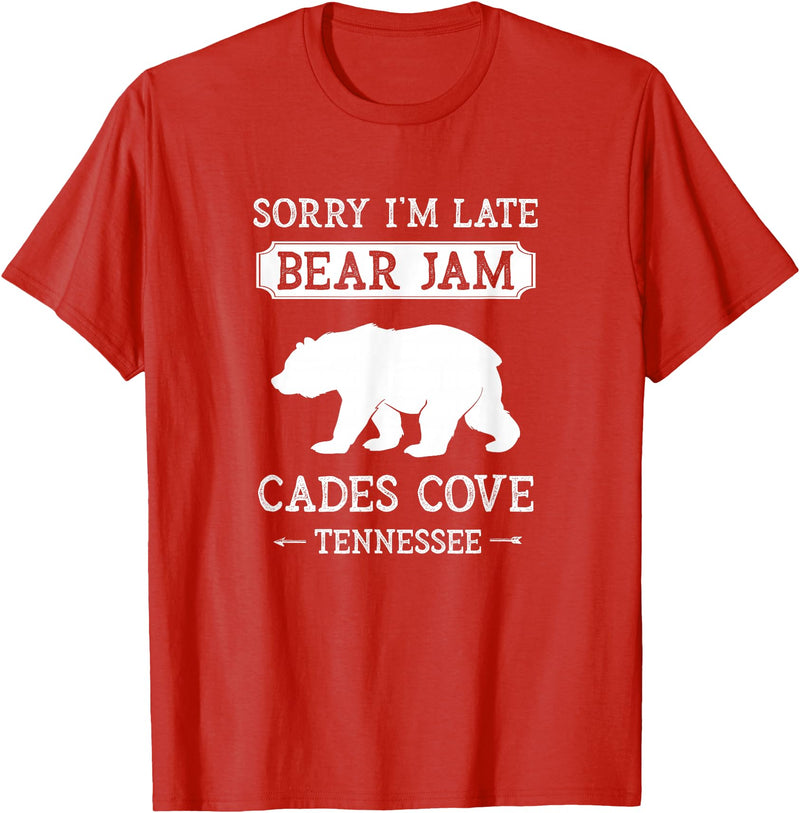Great Smoky Mountains National Park Gifts Cades Cove Tennessee Sorry I'm Late Bear Jam Funny Smokies T-Shirt - Red