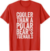 Funny Shirts With Sayings Cooler Than A Polar Bear Toenails T-Shirt - Red