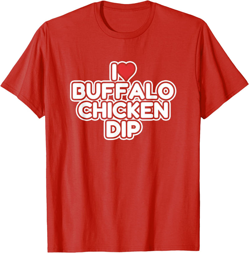 I Love Buffalo Chicken Dip Designs I Love Buffalo Chicken Dip T-Shirt - Red