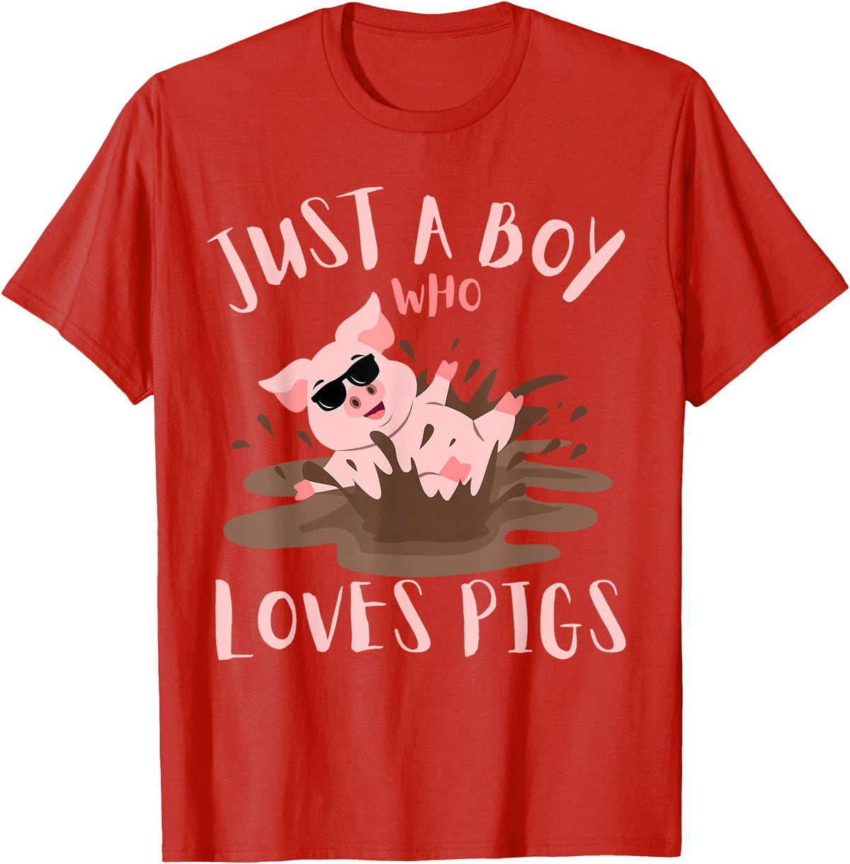 Funny Pig Lover Farm Animals Just A Boy Who Loves Pigs sunglasses In the Mud Kids Boy T-Shirt - Red