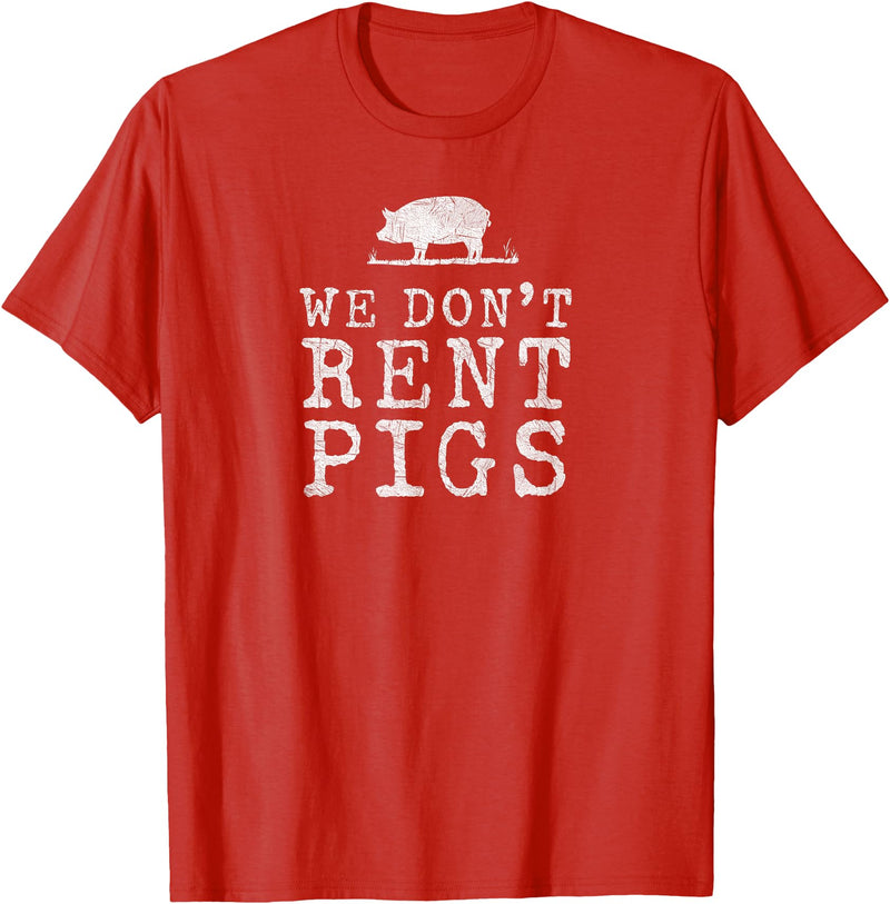 WE DONT RENT PIGS, BLACK DESIGN, GIFT WE DONT RENT PIGS WHITE FUNNY WESTERN COWBOY COMPANY T-Shirt - Red
