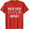 Horse Race Party Gifts 2.1 Hold Your Horses Horse Race T-Shirt - Red