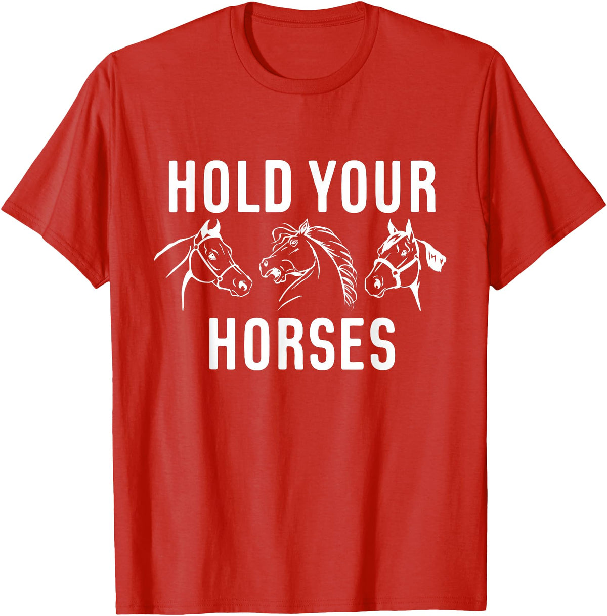 Horse Race Party Gifts 2.1 Hold Your Horses Horse Race T-Shirt - Red