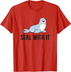 Funny Sea Lion Gifts Funny Sea Lion Pun Seal With It Cute Sea Lion T-Shirt - Red
