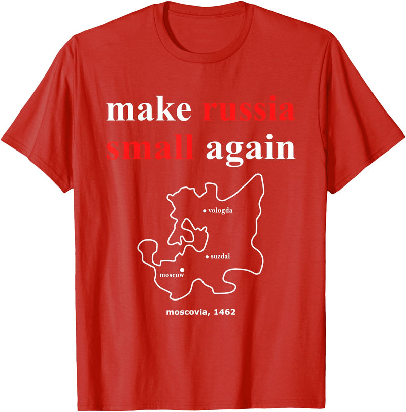 Make Russia Small Again Shirt Make Russia Small Again With Map Moscovia 1462 T-Shirt - Red