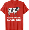 Funny Cow Lover Gifts I Just Like Cows Ok Animal Farmer Love Cows T-Shirt - Red